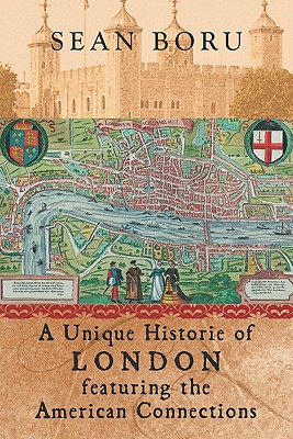 A Unique Historie of London: Featuring the American Connections - Boru, Sean