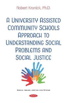 A University AssistedCommunitySchools Approach to Understanding Social Problems and SocialJustice - Kronick, Robert F. (Editor)