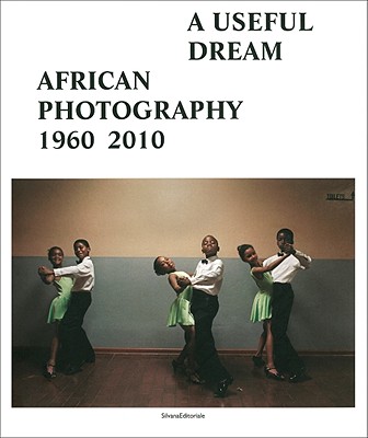 A Useful Dream: African Photography 1960-2010 - Njami, Simon (Introduction by), and Vanhaecke, Frank (Text by)