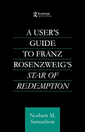 A User's Guide to Franz Rosenzweig's Star of Redemption