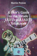 A User's Guide to the Meade LXD55 and LXD75 Telescopes