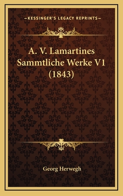 A. V. Lamartines Sammtliche Werke V1 (1843) - Herwegh, Georg