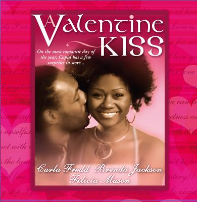 A Valentine Kiss: Cupids Bow\Made in Heaven\Matchmaker - Jackson, Brenda, and Mason, Felicia, and Fredd, Carla