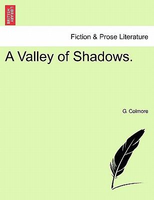 A Valley of Shadows. - Colmore, G