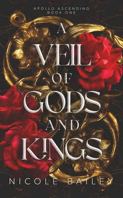 A Veil of Gods and Kings: Apollo Ascending Book 1 - Bailey, Nicole