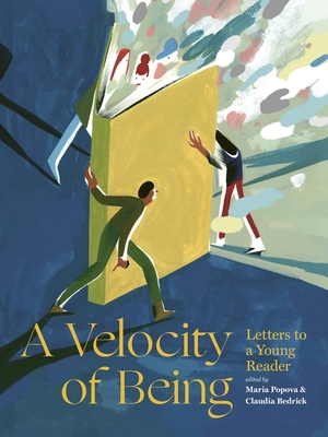 A Velocity of Being: Letters to a Young Reader - Popova, Maria (Editor), and Bedrick, Claudia (Editor)