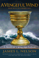A Vengeful Wind: A Novel of Viking Age Ireland