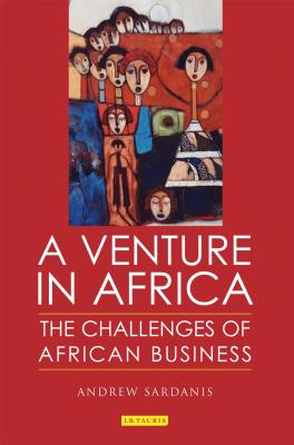 A Venture in Africa: The Challenges of African Business - Sardanis, Andrew