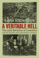 A Veritable Hell: The 32nd Battalion at Fromelles and the families who searched for answers