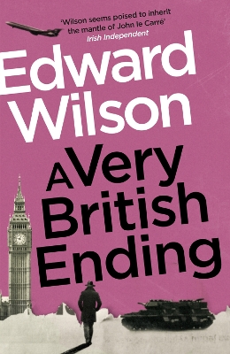 A Very British Ending: A gripping espionage thriller by a former special forces officer - Wilson, Edward