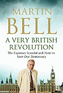 A Very British Revolution: The Expenses Scandal and How to Save Our Democracy