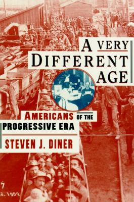 A Very Different Age: Americans of the Progressive Era - Diner, Steven J