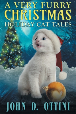 A Very Furry Christmas: Holiday Cat Tales - Ottini, John D