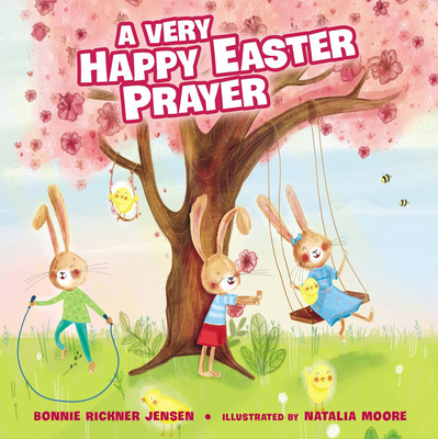 A Very Happy Easter Prayer: An Easter and Springtime Prayer Book for Kids - Jensen, Bonnie Rickner