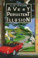 A Very Persistent Illusion. L.C. Tyler