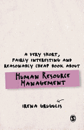 A Very Short, Fairly Interesting and Reasonably Cheap Book About Human Resource Management