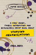 A Very Short, Fairly Interesting and Reasonably Cheap Book about Studying Organizations