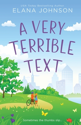 A Very Terrible Text: Enemies to Lovers Sweet Romcom - Johnson, Elana