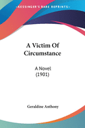 A Victim Of Circumstance: A Novel (1901)