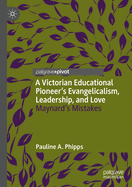 A Victorian Educational Pioneer's Evangelicalism, Leadership, and Love: Maynard's Mistakes