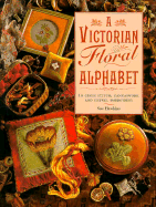 A Victorian Floral Alphabet: In Cross Stitch, Canvaswork, and Crewel Embroidery - Hawkins, Sue