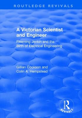 A Victorian Scientist and Engineer: Fleeming Jenkin and the Birth of Electrical Engineering - Cookson, Gill, and Hempstead, Colin