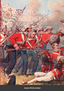 A Victorian Soldier's Story: A short biography of an Irish soldier