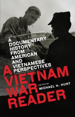 A Vietnam War Reader: A Documentary History from American and Vietnamese Perspectives - Hunt, Michael H (Editor)