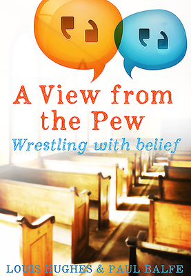 A View from the Pew - Hughes, Louis, and Balfe, Paul