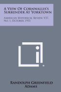 A View of Cornwallis's Surrender at Yorktown: American Historical Review, V37, No. 1, October, 1931