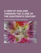 A View of England: Towards the Close of the Eighteenth Century