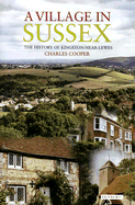 A Village in Sussex: The History of Kingston-Near-Lewes