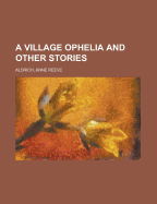 A Village Ophelia and Other Stories