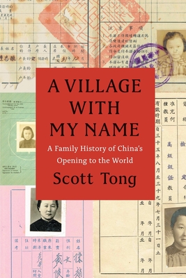 A Village with My Name: A Family History of China's Opening to the World - Tong, Scott