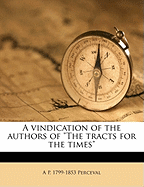 A Vindication of the Authors of the Tracts for the Times