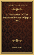 A Vindication of the Decorated Pottery of Japan (1891)