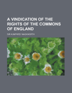 A vindication of the rights of the Commons of England