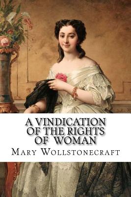 A Vindication of the Rights of Woman Mary Wollstonecraft - Benitez, Paula (Editor), and Wollstonecraft, Mary