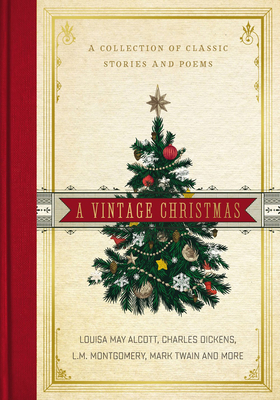 A Vintage Christmas: A Collection of Classic Stories and Poems - Alcott, Louisa May, and Dickens, Charles, and Montgomery, L M