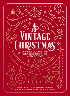 A Vintage Christmas: A Collection of Classic Stories and Poems - Alcott, Louisa May, and Dickens, Charles, and Montgomery, L M