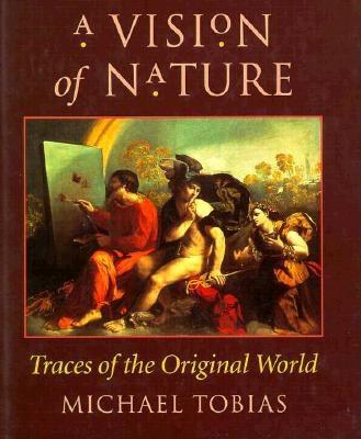 A Vision of Nature: Traces of the Original World - Tobias, Michael