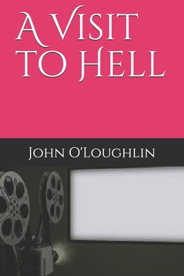 A Visit to Hell - O'Loughlin, John James