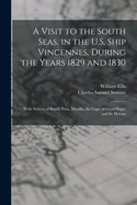 A Visit to the South Seas, in the U.S. Ship Vincennes, During the Years 1829 and 1830: With Notices of Brazil, Peru, Manilla, the Cape of Good Hope, and St. Helena