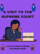 A Visit to the Supreme Court: A Little Girl's Dream: Coloring Book