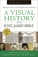A Visual History of the King James Bible: The Dramatic Story of the World's Best-Known Translation
