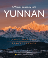 A Visual Journey Into Yunnan: Lost Horizon Rediscovered