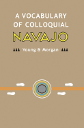 A Vocabulary of Colloquial Navajo