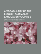 A Vocabulary of the English and Malay Languages Volume 2