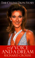 A Voice and a Dream: The Celine Dion Story - Crouse, Richard