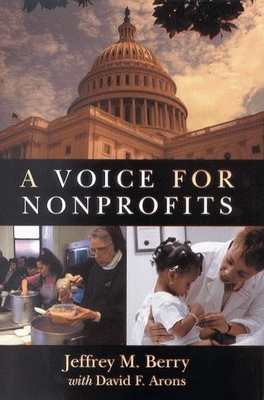 A Voice for Nonprofits - Berry, Jeffrey M, and Arons, David F